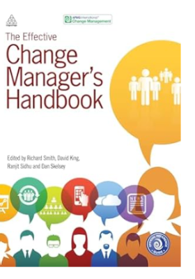 The Effective Change Manager's Handbook 